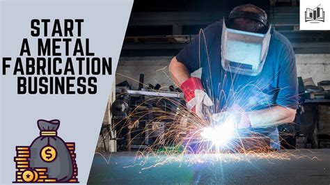 getting into metal fabrication business|how much to start a metal fabrication business.